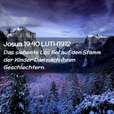 Picture 02 - Josua 19:40 LUTH1912 - Das siebente Los fiel auf den Stamm der Kinder - Bible Verse Picture