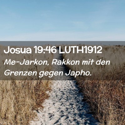 Picture 02 - Josua 19:46 LUTH1912 - Me-Jarkon, Rakkon mit den Grenzen gegen - Bible Verse Picture