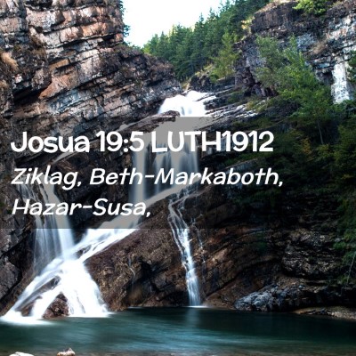 Picture 02 - Josua 19:5 LUTH1912 - Ziklag, Beth-Markaboth, - Bible Verse Picture