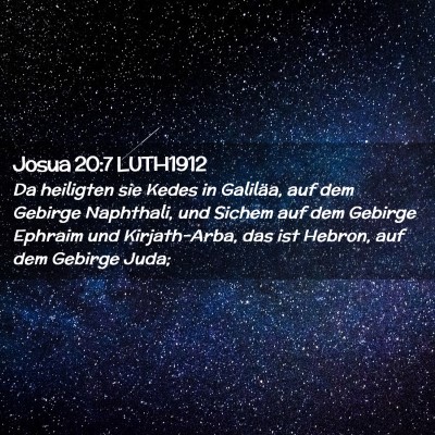 Picture 02 - Josua 20:7 LUTH1912 - Da heiligten sie Kedes in Galiläa, auf dem - Bible Verse Picture