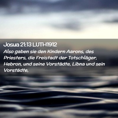 Picture 02 - Josua 21:13 LUTH1912 - Also gaben sie den Kindern Aarons, des Priesters, - Bible Verse Picture