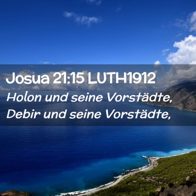 Picture 02 - Josua 21:15 LUTH1912 - Holon und seine Vorstädte, Debir und seine - Bible Verse Picture