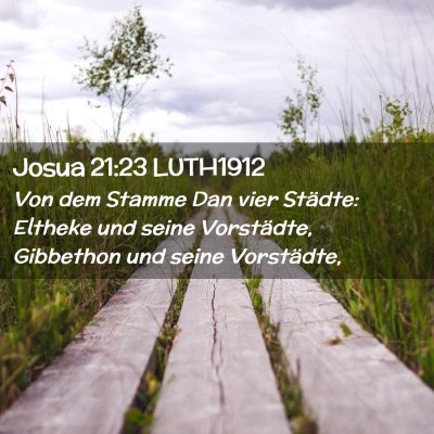 Picture 02 - Josua 21:23 LUTH1912 - Von dem Stamme Dan vier Städte: Eltheke und - Bible Verse Picture