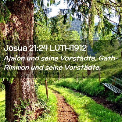 Picture 02 - Josua 21:24 LUTH1912 - Ajalon und seine Vorstädte, Gath-Rimmon und - Bible Verse Picture