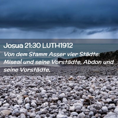 Picture 02 - Josua 21:30 LUTH1912 - Von dem Stamm Asser vier Städte: Miseal und - Bible Verse Picture