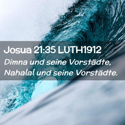 Picture 02 - Josua 21:35 LUTH1912 - Dimna und seine Vorstädte, Nahalal und seine - Bible Verse Picture