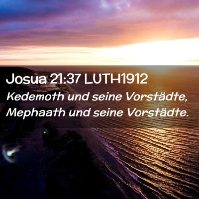 Picture 02 - Josua 21:37 LUTH1912 - Kedemoth und seine Vorstädte, Mephaath und seine - Bible Verse Picture