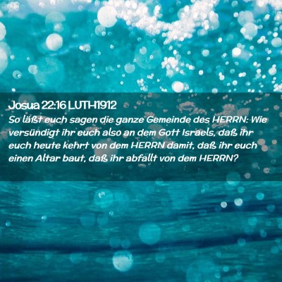 Picture 02 - Josua 22:16 LUTH1912 - So läßt euch sagen die ganze Gemeinde des - Bible Verse Picture