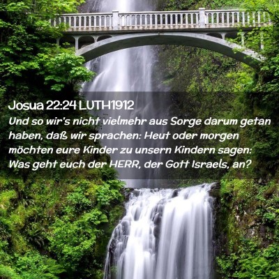 Picture 02 - Josua 22:24 LUTH1912 - Und so wir's nicht vielmehr aus Sorge darum getan - Bible Verse Picture