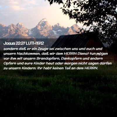 Picture 02 - Josua 22:27 LUTH1912 - sondern daß er ein Zeuge sei zwischen uns und - Bible Verse Picture