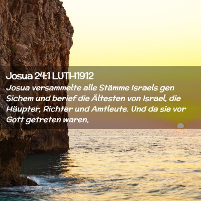 Picture 02 - Josua 24:1 LUTH1912 - Josua versammelte alle Stämme Israels gen Sichem - Bible Verse Picture