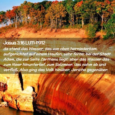 Picture 02 - Josua 3:16 LUTH1912 - da stand das Wasser, das von oben herniederkam, - Bible Verse Picture