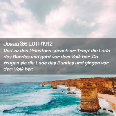 Picture 02 - Josua 3:6 LUTH1912 - Und zu den Priestern sprach er: Tragt die Lade - Bible Verse Picture