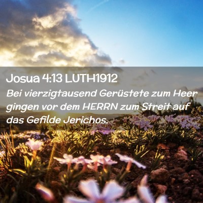 Picture 02 - Josua 4:13 LUTH1912 - Bei vierzigtausend Gerüstete zum Heer gingen vor - Bible Verse Picture