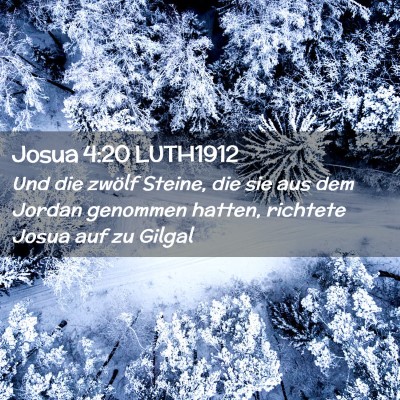 Picture 02 - Josua 4:20 LUTH1912 - Und die zwölf Steine, die sie aus dem Jordan - Bible Verse Picture