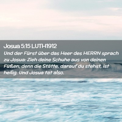 Picture 02 - Josua 5:15 LUTH1912 - Und der Fürst über das Heer des HERRN sprach zu - Bible Verse Picture