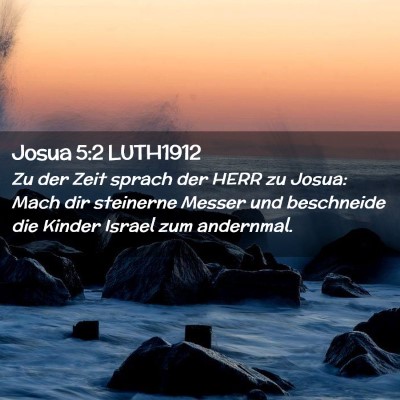 Picture 02 - Josua 5:2 LUTH1912 - Zu der Zeit sprach der HERR zu Josua: Mach dir - Bible Verse Picture