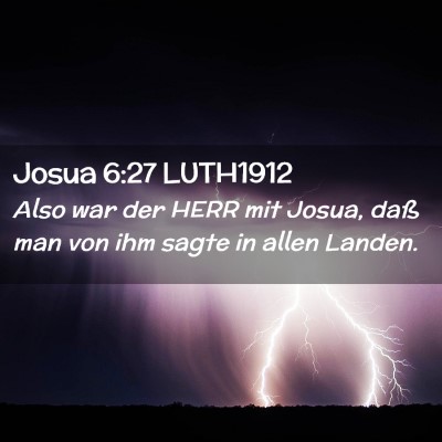 Picture 02 - Josua 6:27 LUTH1912 - Also war der HERR mit Josua, daß man von ihm - Bible Verse Picture