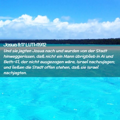 Picture 02 - Josua 8:17 LUTH1912 - Und sie jagten Josua nach und wurden von der - Bible Verse Picture