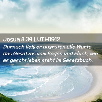 Picture 02 - Josua 8:34 LUTH1912 - Darnach ließ er ausrufen alle Worte des Gesetzes - Bible Verse Picture