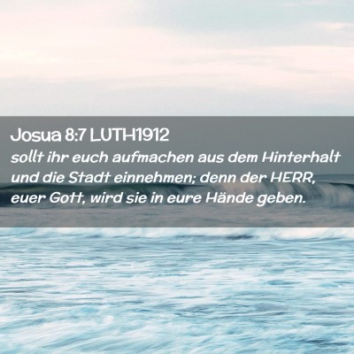 Picture 02 - Josua 8:7 LUTH1912 - sollt ihr euch aufmachen aus dem Hinterhalt und - Bible Verse Picture
