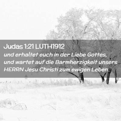 Picture 02 - Judas 1:21 LUTH1912 - und erhaltet euch in der Liebe Gottes, und wartet - Bible Verse Picture