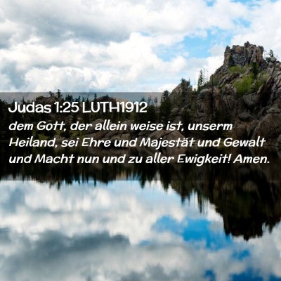 Picture 02 - Judas 1:25 LUTH1912 - dem Gott, der allein weise ist, unserm Heiland, - Bible Verse Picture