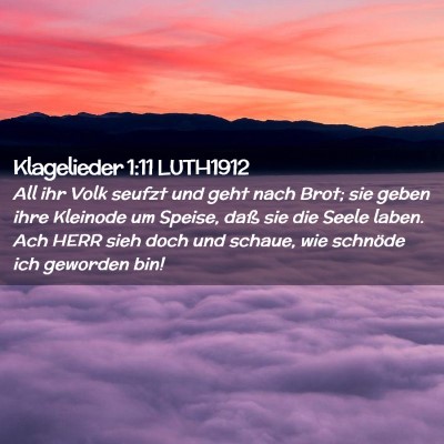 Picture 02 - Klagelieder 1:11 LUTH1912 - All ihr Volk seufzt und geht nach Brot; sie geben - Bible Verse Picture