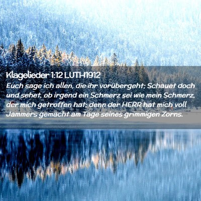 Picture 02 - Klagelieder 1:12 LUTH1912 - Euch sage ich allen, die ihr vorübergeht; - Bible Verse Picture