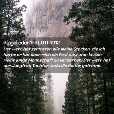Picture 02 - Klagelieder 1:15 LUTH1912 - Der Herr hat zertreten alle meine Starken, die - Bible Verse Picture