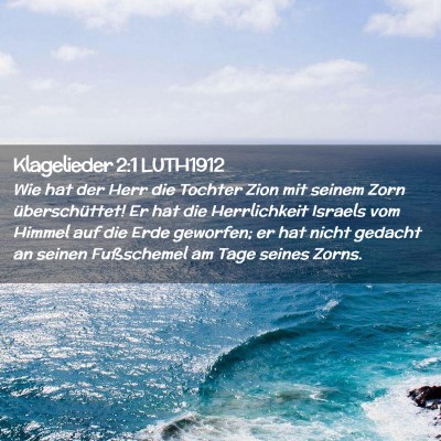 Picture 02 - Klagelieder 2:1 LUTH1912 - Wie hat der Herr die Tochter Zion mit seinem Zorn - Bible Verse Picture