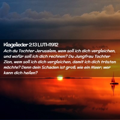 Picture 02 - Klagelieder 2:13 LUTH1912 - Ach du Tochter Jerusalem, wem soll ich dich - Bible Verse Picture