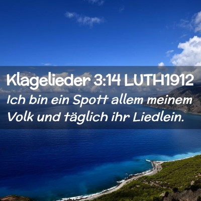 Picture 02 - Klagelieder 3:14 LUTH1912 - Ich bin ein Spott allem meinem Volk und täglich - Bible Verse Picture