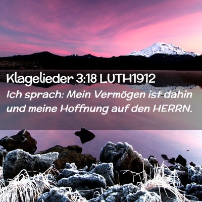 Picture 02 - Klagelieder 3:18 LUTH1912 - Ich sprach: Mein Vermögen ist dahin und meine - Bible Verse Picture