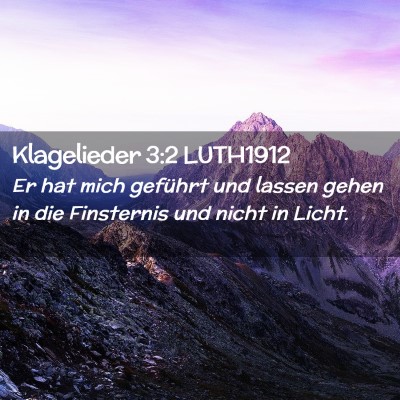 Picture 02 - Klagelieder 3:2 LUTH1912 - Er hat mich geführt und lassen gehen in die - Bible Verse Picture