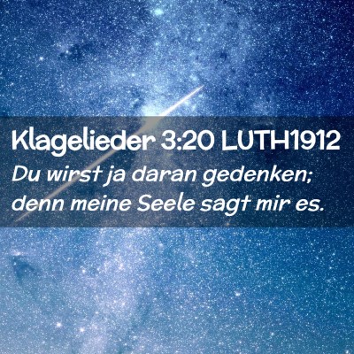 Picture 02 - Klagelieder 3:20 LUTH1912 - Du wirst ja daran gedenken; denn meine Seele sagt - Bible Verse Picture