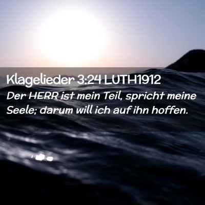 Picture 02 - Klagelieder 3:24 LUTH1912 - Der HERR ist mein Teil, spricht meine Seele; - Bible Verse Picture