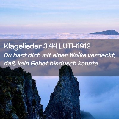 Picture 02 - Klagelieder 3:44 LUTH1912 - Du hast dich mit einer Wolke verdeckt, daß kein - Bible Verse Picture