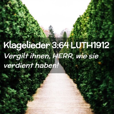 Picture 02 - Klagelieder 3:64 LUTH1912 - Vergilt ihnen, HERR, wie sie verdient - Bible Verse Picture