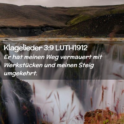 Picture 02 - Klagelieder 3:9 LUTH1912 - Er hat meinen Weg vermauert mit Werkstücken und - Bible Verse Picture