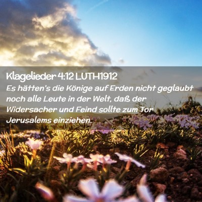 Picture 02 - Klagelieder 4:12 LUTH1912 - Es hätten's die Könige auf Erden nicht geglaubt - Bible Verse Picture