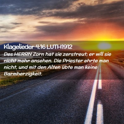 Picture 02 - Klagelieder 4:16 LUTH1912 - Des HERRN Zorn hat sie zerstreut; er will sie - Bible Verse Picture