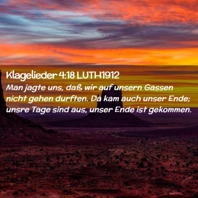 Picture 02 - Klagelieder 4:18 LUTH1912 - Man jagte uns, daß wir auf unsern Gassen nicht - Bible Verse Picture