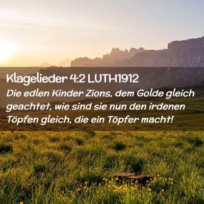 Picture 02 - Klagelieder 4:2 LUTH1912 - Die edlen Kinder Zions, dem Golde gleich - Bible Verse Picture