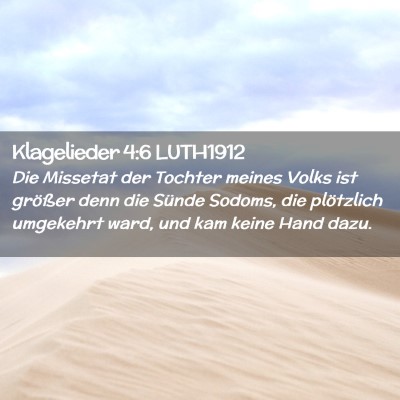 Picture 02 - Klagelieder 4:6 LUTH1912 - Die Missetat der Tochter meines Volks ist - Bible Verse Picture