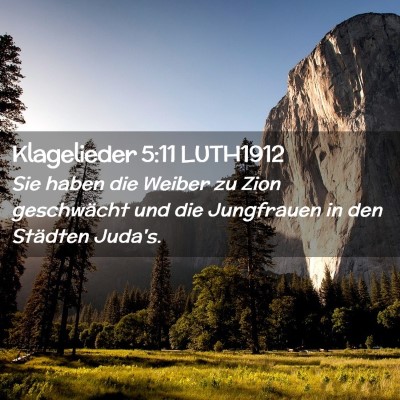Picture 02 - Klagelieder 5:11 LUTH1912 - Sie haben die Weiber zu Zion geschwächt und die - Bible Verse Picture