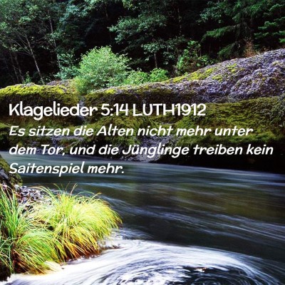 Picture 02 - Klagelieder 5:14 LUTH1912 - Es sitzen die Alten nicht mehr unter dem Tor, und - Bible Verse Picture