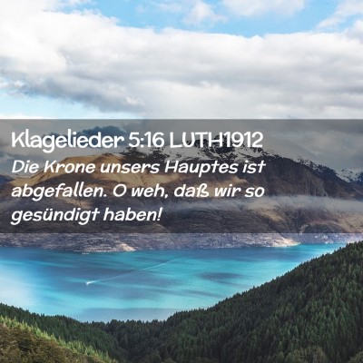 Picture 02 - Klagelieder 5:16 LUTH1912 - Die Krone unsers Hauptes ist abgefallen. O weh, - Bible Verse Picture