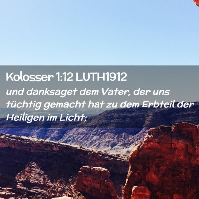 Picture 02 - Kolosser 1:12 LUTH1912 - und danksaget dem Vater, der uns tüchtig gemacht - Bible Verse Picture