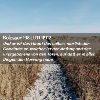 Picture 02 - Kolosser 1:18 LUTH1912 - Und er ist das Haupt des Leibes, nämlich der - Bible Verse Picture